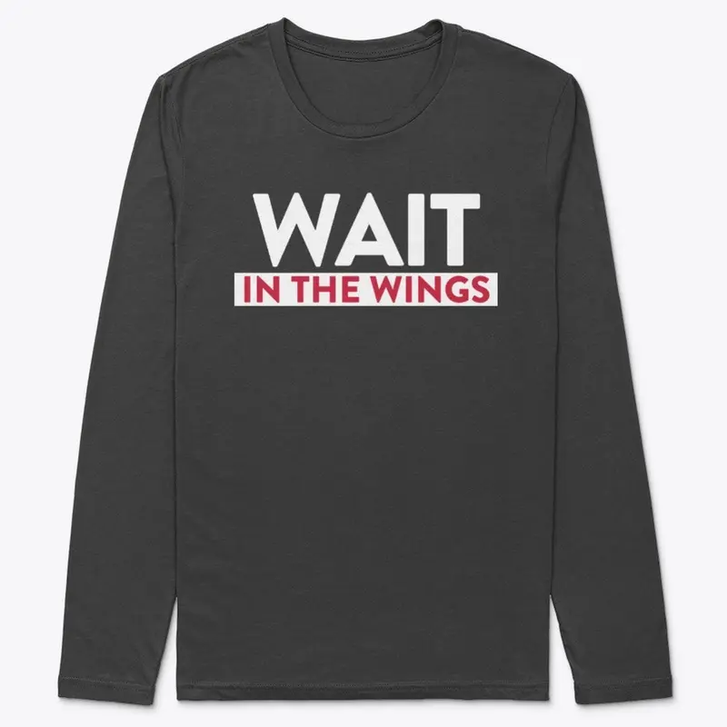 Wait in the Wings Shirt